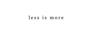 less is moreが書かれた画像